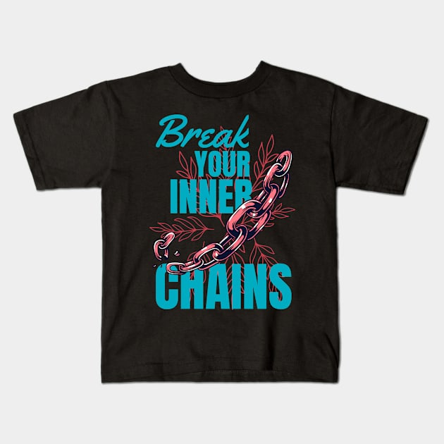 Break Your Inner Chains Kids T-Shirt by Foxxy Merch